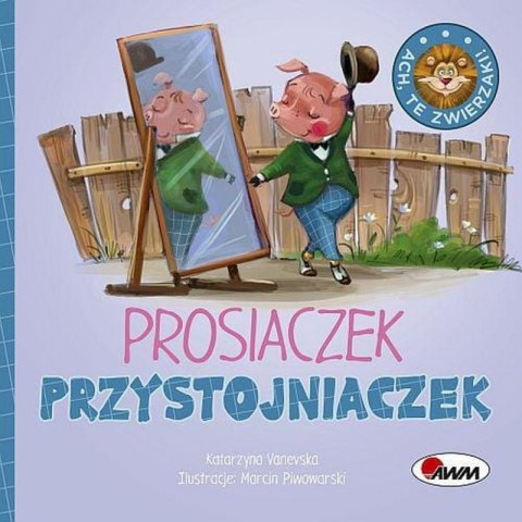 Ach te zwierzaki prosiaczek AWM WYDAWNICTWO AWM WYDAWNICTWO Ach te zwierzaki prosiaczek AWM WYDAWNICTWO AWM WYDAWNICTWO
