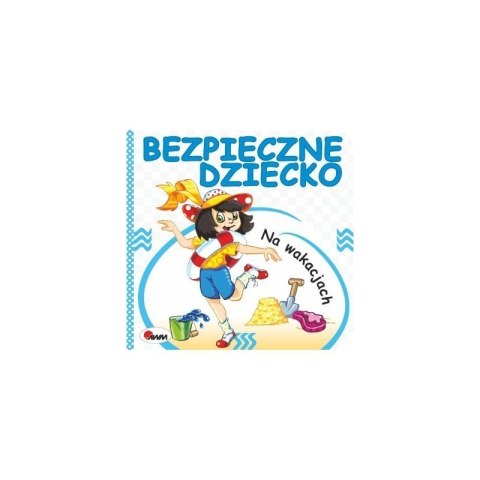 Bezpieczne dziecko na wakacjac AWM WYDAWNICTWO AWM WYDAWNICTWO Bezpieczne dziecko na wakacjac AWM WYDAWNICTWO AWM WYDAWNICTWO