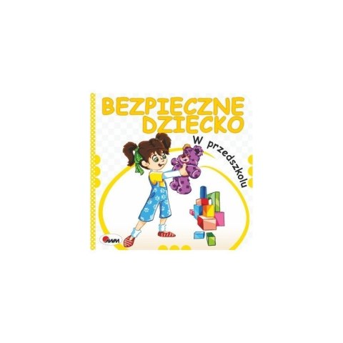Bezpieczne dziecko w przedszkolu AWM WYDAWNICTWO AWM WYDAWNICTWO Bezpieczne dziecko w przedszkolu AWM WYDAWNICTWO AWM WYDAWNICTWO