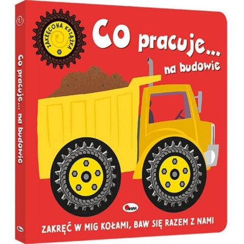 Co pracuje na budowie AWM WYDAWNICTWO AWM WYDAWNICTWO Co pracuje na budowie AWM WYDAWNICTWO AWM WYDAWNICTWO