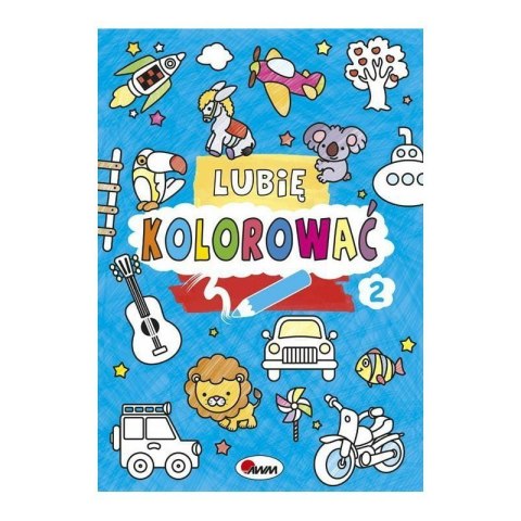 Lubie koloworać 2 AWM WYDAWNICTWO AWM WYDAWNICTWO Lubie koloworać 2 AWM WYDAWNICTWO AWM WYDAWNICTWO