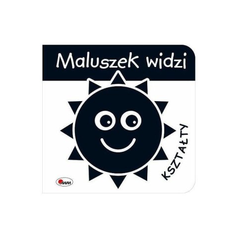 Maluszek widzi kształty AWM WYDAWNICTWO AWM WYDAWNICTWO Maluszek widzi kształty AWM WYDAWNICTWO AWM WYDAWNICTWO
