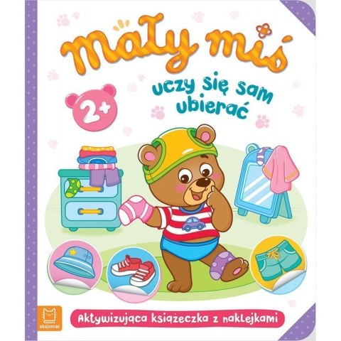 Mały miś uczy się sam ubierać AKSJOMAT AKSJOMAT Mały miś uczy się sam ubierać AKSJOMAT AKSJOMAT