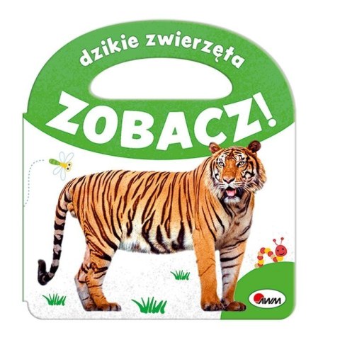 Zobacz dzikie zwierzęta AWM WYDAWNICTWO AWM WYDAWNICTWO Zobacz dzikie zwierzęta AWM WYDAWNICTWO AWM WYDAWNICTWO