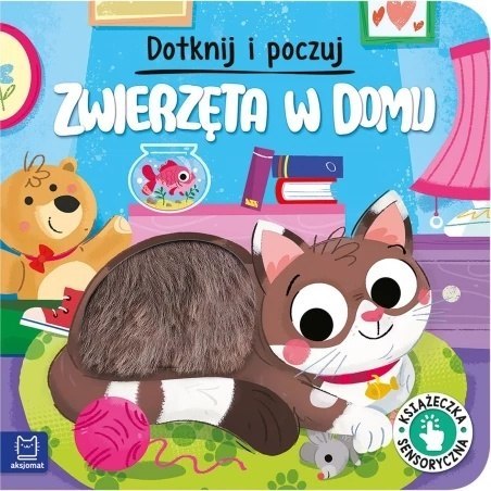 DOTKNIJ I POCZUJ ZWIERZ W DOMU